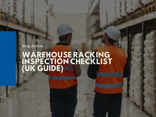 Warehouse Racking Inspection Checklist (UK Guide)